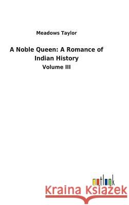 A Noble Queen: A Romance of Indian History Meadows Taylor 9783732627295 Salzwasser-Verlag Gmbh