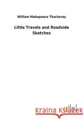 Little Travels and Roadside Sketches William Makepeace Thackeray 9783732628148