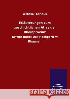 Erlauterungen Zum Geschichtlichen Atlas Der Rheinprovinz Wilhelm Fabricius 9783734000287 Salzwasser-Verlag Gmbh