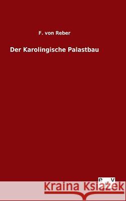 Der Karolingische Palastbau F Von Reber 9783734003639 Salzwasser-Verlag Gmbh