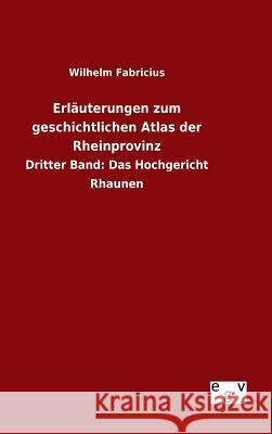 Erläuterungen zum geschichtlichen Atlas der Rheinprovinz Fabricius, Wilhelm 9783734007705 Salzwasser-Verlag Gmbh