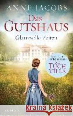 Das Gutshaus - Glanzvolle Zeiten : Roman. Originalausgabe Jacobs, Anne 9783734103278 Blanvalet