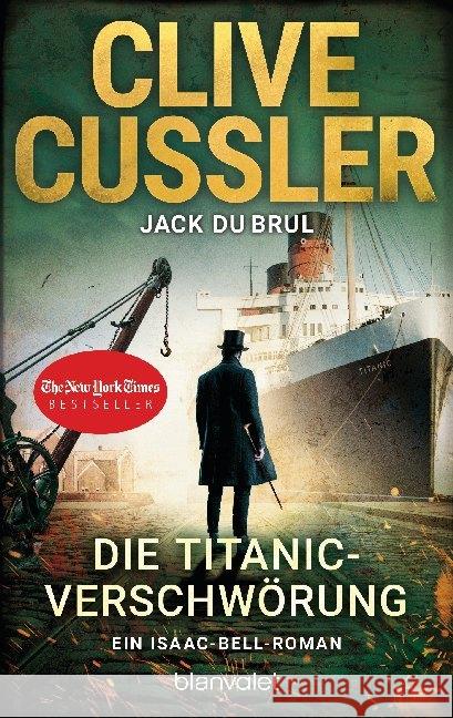 Die Titanic-Verschwörung : Ein Isaac-Bell-Roman Cussler, Clive; DuBrul, Jack 9783734108303 Blanvalet