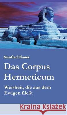 Das Corpus Hermeticum Ehmer, Manfred 9783734515781