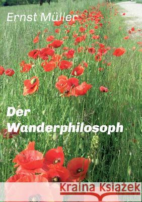 Der Wanderphilosoph Ernst Müller 9783734538261