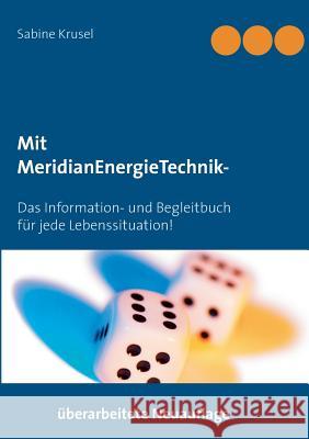 Mit MeridianEnergieTechnik - Erfolgreich beklopft!: Das Information- und Begleitbuch für jede Lebenssituation! Sabine Krusel 9783734710223