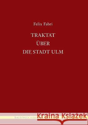 Traktat über die Stadt Ulm Felix Fabri Folker Reichert 9783734738326 Books on Demand