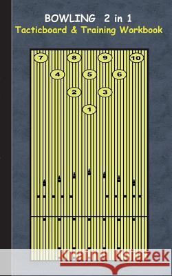 Bowling 2 in 1 Tacticboard and Training Workbook: Tactics/strategies/drills for trainer/coaches, notebook, training, exercise, exercises, drills, prac Taane, Theo Von 9783734749698 Books on Demand