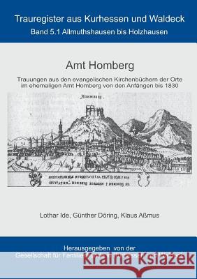 Amt Homberg: Band 5.1 Allmuthshausen bis Holzhausen Ide, Lothar 9783734770005 Books on Demand