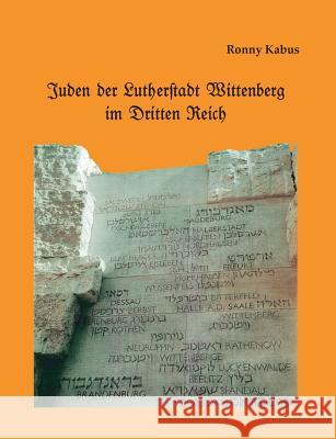 Juden der Lutherstadt Wittenberg im Dritten Reich Ronny Kabus 9783734774508 Books on Demand