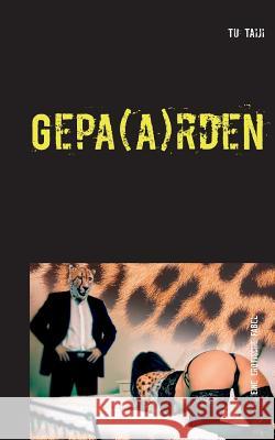 Gepa(a)rden: Erotische Erlebnisse und Fantasien aus der Welt des Partnertauschs Taiji, Tu 9783734788086 Books on Demand