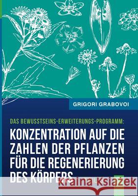 Konzentration auf die Zahlen der Pflanzen für die Regenerierung des Körpers - TEIL 3 Grabovoi, Grigori 9783734799648