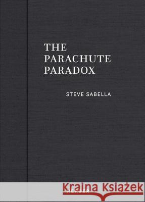 The Parachute Paradox Steve Sabella 9783735603050 Kerber Verlag