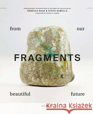 Steve Sabella & Rebecca Raue: Fragments from Our Beautiful Future Sabella, Steve 9783735603753