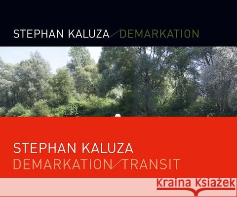 Stephan Kaluza: Demarkation / Transit Kaluza, Stephan 9783735604545 Kerber Verlag