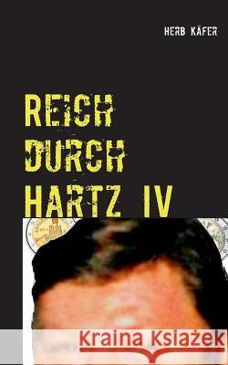Reich durch Hartz IV Herb Kafer 9783735738851 Books on Demand