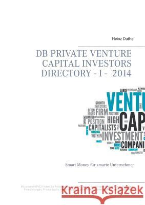 DB Private Venture Capital Investors Directory I - 2014: Smart Money für smarte Unternehmer Duthel, Heinz 9783735759047 Books on Demand