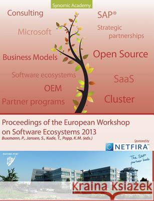 Proceedings of the European Workshop on Software Ecosystems 2013 Peter Buxmann Slinger Jansen Thomas Kude 9783735785015