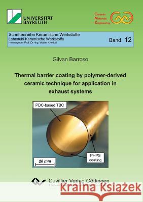 Thermal barrier coating by polymer-derived ceramic technique for application in exhaust systems (Band 12) Gilvan Barroso 9783736998322