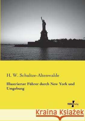 Illustrierter Führer durch New York und Umgebung H W Schultze-Altenwalde 9783737201063 Vero Verlag