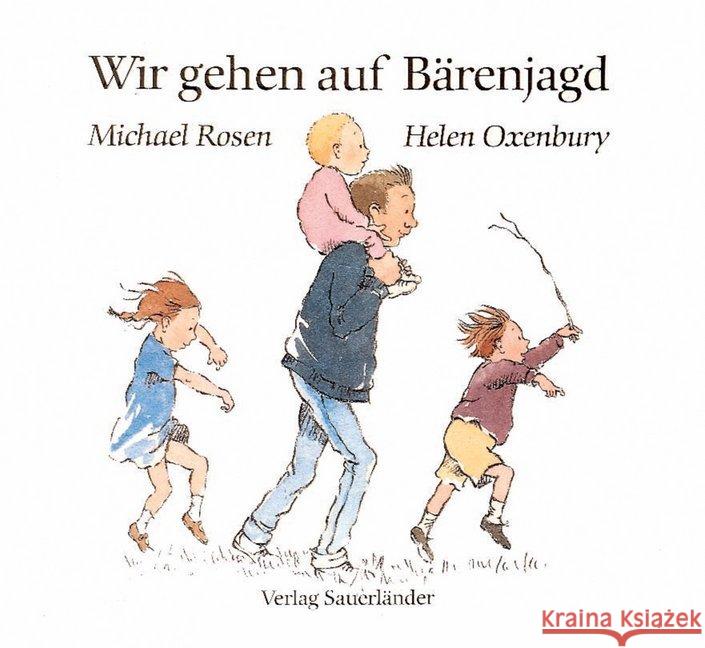 Wir gehen auf Bärenjagd : Winner of the 1989 Nestle Smarties Book Prize and Deutscher Jugendliteraturpreis 1987 Rosen, Michael; Oxenbury, Helen 9783737360623 Sauerländer