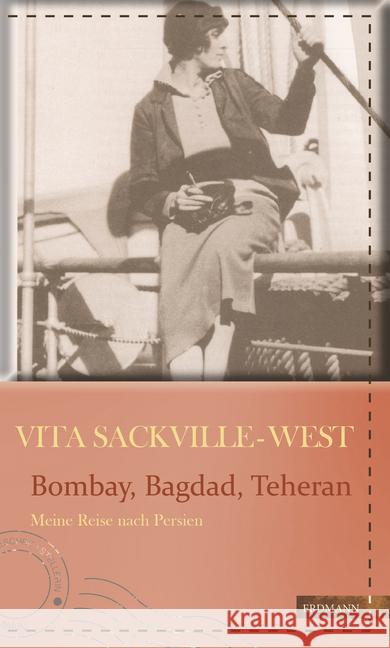 Bombay, Bagdad, Teheran : Meine Reise nach Persien Sackville-West, Vita 9783737400329 Edition Erdmann
