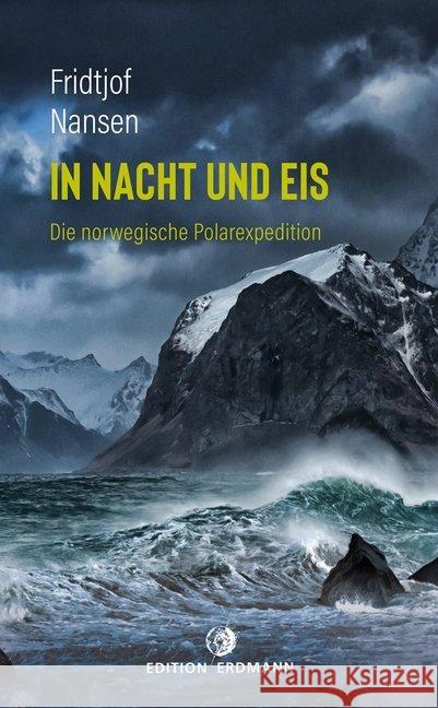 In Nacht und Eis : Die norwegische Polarexpedition Nansen, Fridtjof 9783737400558