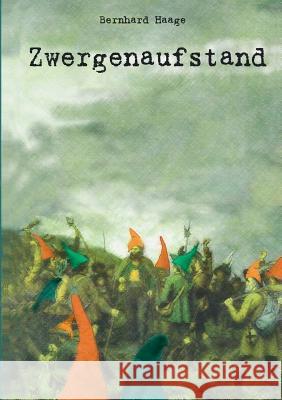 Zwergenaufstand Bernhard Haage 9783738606614 Books on Demand