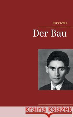 Der Bau Franz Kafka 9783738630664 Books on Demand