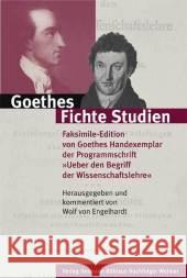 Goethes Fichtestudien: Faksimile-Edition von Goethes Handexemplar der Programmschrift 