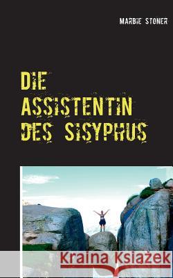 Die Assistentin des Sisyphus: Landschaft einer Anderen Marbie Stoner 9783740730536