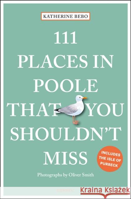 111 Places in Poole That You Shouldn't Miss Katherine Bebo 9783740805982 Emons Verlag GmbH
