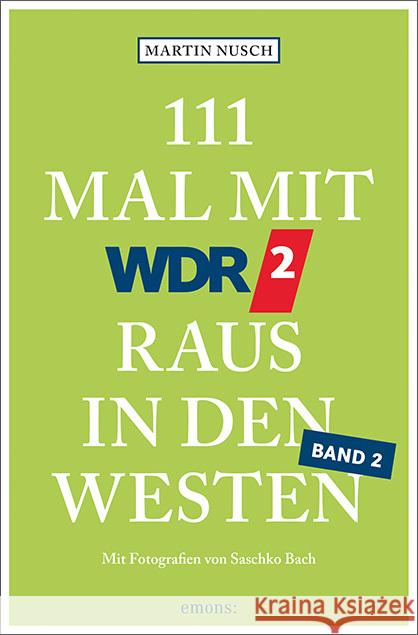 111 Mal mit WDR 2 raus in den Westen, Band 2 Nusch, Martin 9783740814656 Emons Verlag