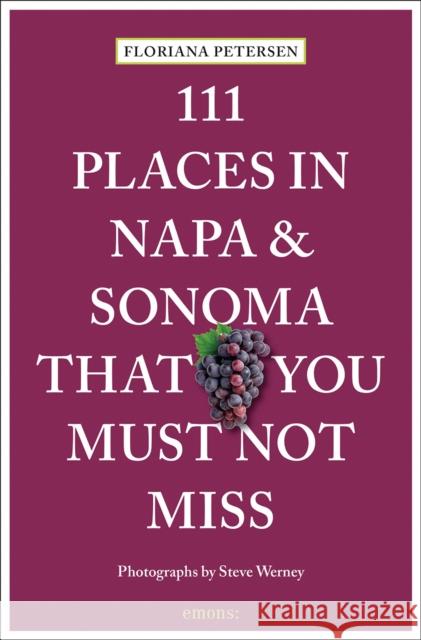 111 Places in Napa and Sonoma That You Must Not Miss Steve Werney 9783740815530 Emons Verlag GmbH