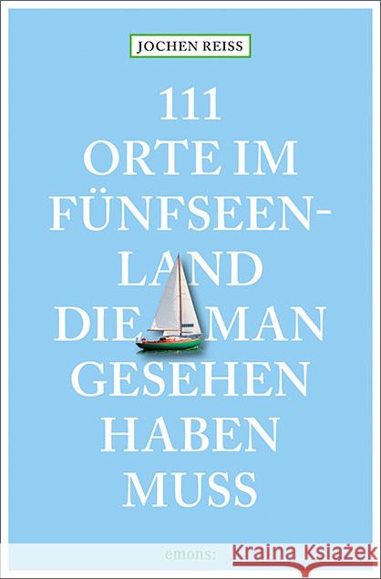 111 Orte im Fünfseenland, die man gesehen haben muss Reiss, Jochen 9783740822477 Emons Verlag