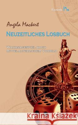 Neuzeitliches Losbuch: Wahrsagespiel nach mittelalterlichem Vorbild Mackert, Angela 9783741263217