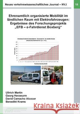 Neues verkehrswissenschaftliches Journal - Ausgabe 15: Ehrenamtlich organisierte Mobilität im ländlichen Raum mit Elektrofahrzeugen: Ergebnisse des Fo Ullrich, Martin 9783741279324