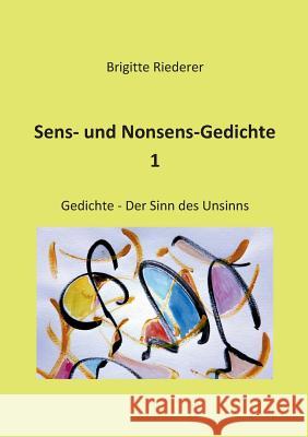 Sens- und Nonsens-Gedichte 1: Der Sinn des Unsinns Riederer, Brigitte 9783741293580