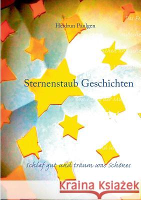 Sternenstaub Geschichten: Schlaf gut und träum was Schönes Heidrun Päulgen 9783743143715 Books on Demand