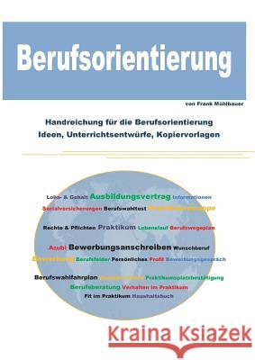 Berufsorientierung: Berufsorientierung an Schulen Mühlbauer, Frank 9783743181670 Books on Demand