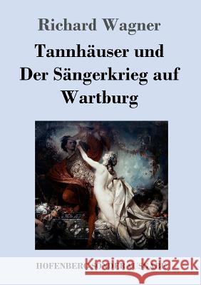 Tannhäuser und Der Sängerkrieg auf Wartburg: Große romantische Oper in drei Akten Richard Wagner (Princeton Ma) 9783743707894 Hofenberg