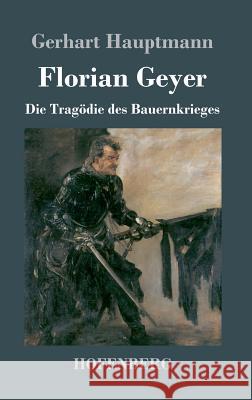 Florian Geyer: Die Tragödie des Bauernkrieges Gerhart Hauptmann 9783743719743 Hofenberg