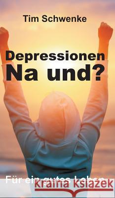 Depressionen - na und? Schwenke, Tim 9783743965614