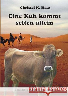 Eine Kuh kommt selten allein: Brillante Reisegeschichten Haas, Christel K. 9783744899208 Books on Demand