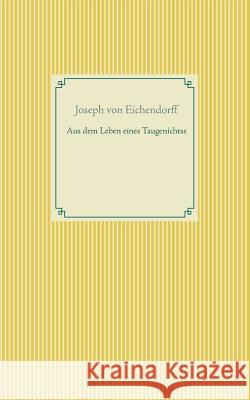 Aus dem Leben eines Taugenichtss: Band 4 Eichendorff, Joseph Von 9783746064215