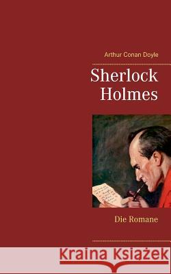 Sherlock Holmes - Die Romane (Gesamtausgabe mit über 100 Illustrationen): Eine Studie in Scharlachrot, Das Zeichen der Vier, Der Hund von Baskerville, Doyle, Arthur Conan 9783746074993
