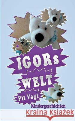 Igors Welt - Der geheimnisvolle Schrein: Kindergeschichten Vogt, Pit 9783746075839