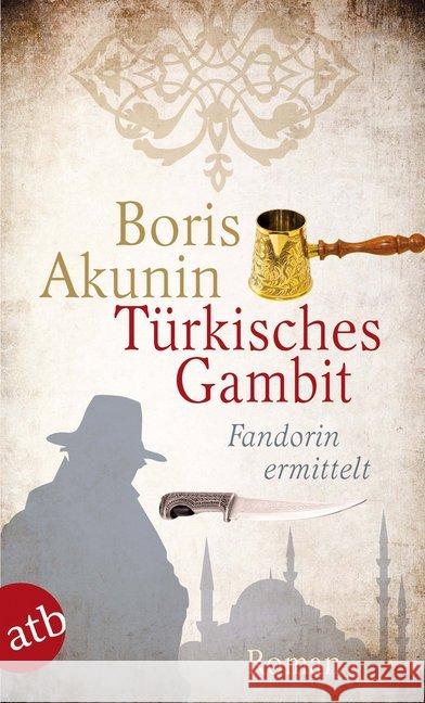 Türkisches Gambit : Fandorin ermittelt. Roman. Deutsche Erstausgabe Akunin, Boris Reschke, Renate Reschke, Thomas 9783746617619