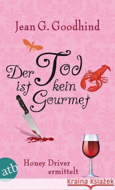 Der Tod ist kein Gourmet : Honey Driver ermittelt. Kriminalroman Goodhind, Jean G. 9783746628349