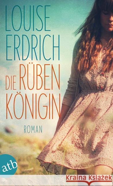 Die Rübenkönigin : Roman Erdrich, Louise 9783746630120
